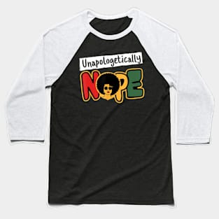 Unapologetically Nope Baseball T-Shirt